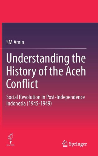 Understanding the History of the Aceh Conflict: Social Revolution in Post-Independence Indonesia (1945-1949)