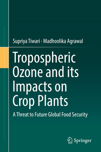 Tropospheric Ozone and its Impacts on Crop Plants: A Threat to Future Global Food Security