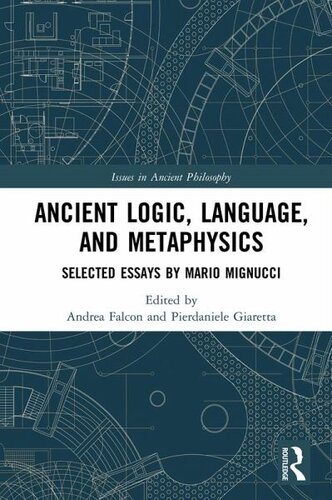 Ancient Logic, Language, and Metaphysics: Selected Essays by Mario Mignucci