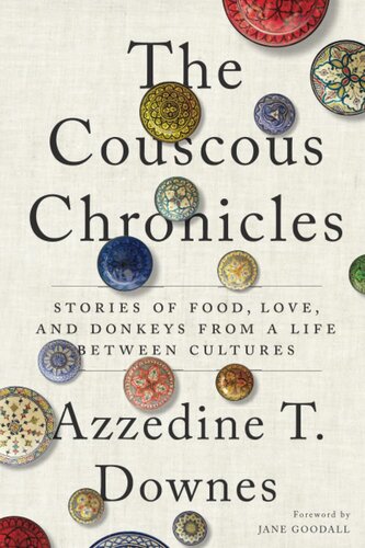 The Couscous Chronicles: Stories of Food, Love, and Donkeys from a Life between Cultures