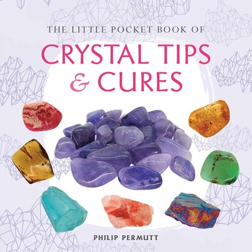 Little Book of Crystal Tips & Cures