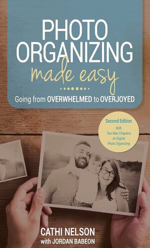 Photo Organizing Made Easy: Going from Overwhelmed to Overjoyed