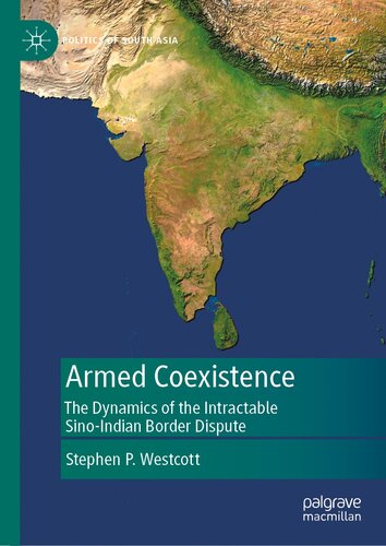 Armed Coexistence: The Dynamics of the Intractable Sino-Indian Border Dispute (Politics of South Asia)