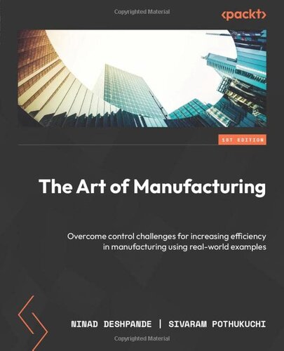 The Art of Manufacturing: Overcome control challenges for increasing efficiency in manufacturing using real-world examples
