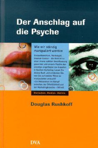 Der Anschlag auf die Psyche. Wie wir standig manipuliert werden