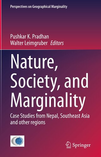 Nature, Society, and Marginality: Case Studies from Nepal, Southeast Asia and other regions (Perspectives on Geographical Marginality, 8)