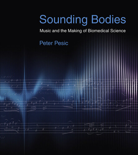 Sounding Bodies: Music and the Making of Biomedical Science