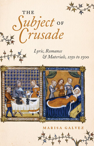 The Subject of Crusade: Lyric, Romance, and Materials, 1150 to 1500