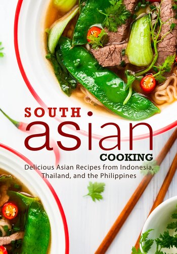 South Asian Cooking: Delicious Asian Recipes from Indonesia, Thailand, and the Philippines