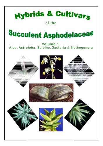Hybrids and Cultivars of the Succulent Asphodelaceae: v. 1: Aloe, Astroloba, Bulbine, Gasteria and Nothgenera