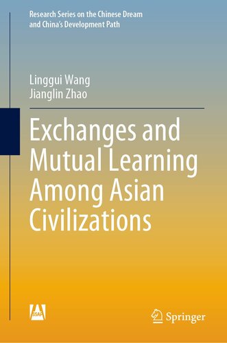 Exchanges and Mutual Learning Among Asian Civilizations (Research Series on the Chinese Dream and China’s Development Path)