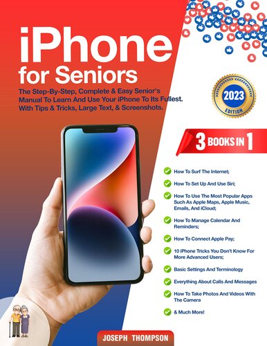 iPhone for Seniors: 3 books in 1 - A Complete & Easy Senior's Manual To Learn And Use Your iPhone To Its Fullest, Step By Step. With High-Quality Immages, Large Text, & The Best Tips and Tricks.