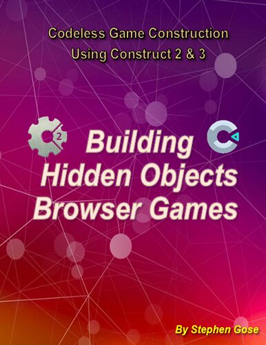 Building Hidden Object Browser Games: Codeless Game Construction using Construct2 & Construct3. (Construct Game Starter Kit Collection)