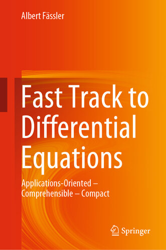 Fast Track to Differential Equations: Applications-Oriented – Comprehensible – Compact