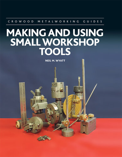 Making and Using Small Workshop Tools (Crowood Metalworking Guides)