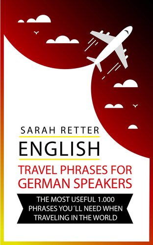 ENGLISH: TRAVEL PHRASES FOR GERMAN SPEAKERS: The most useful 1.000 phrases you´ll need when travelling in the world