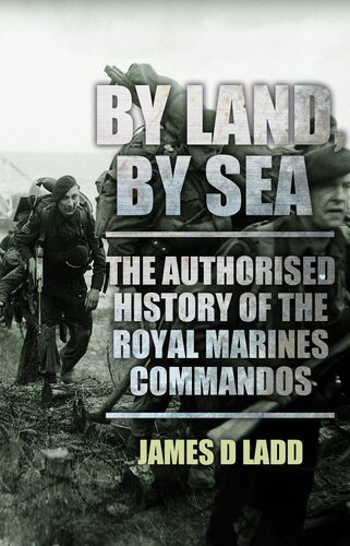 By Sea, By Land: The Authorised History of the Royal Marines