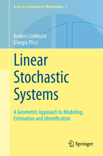 Linear Stochastic Systems: A Geometric Approach to Modeling, Estimation and Identification (Series in Contemporary Mathematics Book 1)
