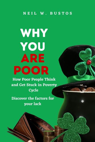 Why You Are Poor : How poor people think and get stuck in poverty cycle; Discover the factors for your lack (Money-Making Education)