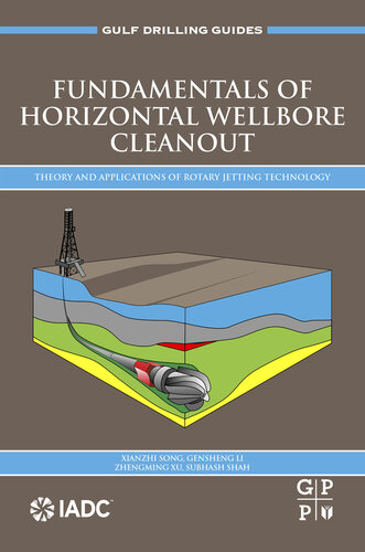 Fundamentals of Horizontal Wellbore Cleanout: Theory and Applications of Rotary Jetting Technology (Gulf Drilling Guides)