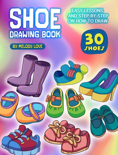 Shoe Drawing Book: Easy Lessons and Step-by-Step on How to Draw 30 Shoes