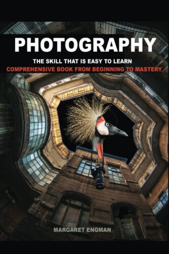 Photography the skill that is easy to learn: Comprehensive book from beginning to mastery