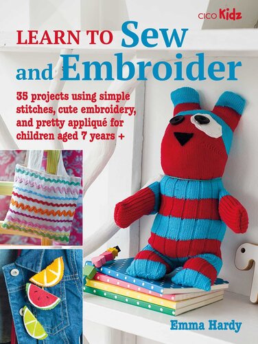Learn to Sew and Embroider: 35 projects using simple stitches, cute embroidery, and pretty appliqué (9) (Learn to Craft)