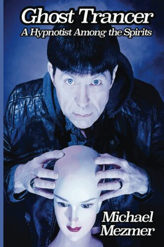 Ghost Trancer: A Hypnotist Among the Spirits