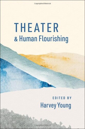 Theater and Human Flourishing (The Humanities and Human Flourishing)