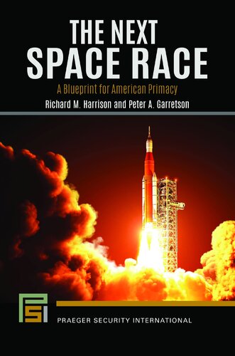 The Next Space Race: A Blueprint for American Primacy (Praeger Security International)