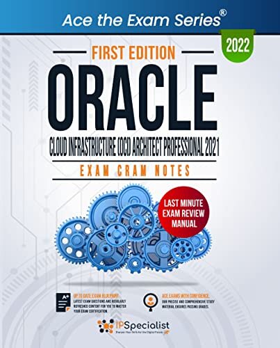 Oracle Cloud Infrastructure (OCI) Architect Professional 2021: Exam Cram Notes: First Edition - 2022