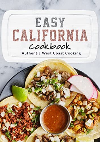 Easy California Cookbook: Authentic West Coast Cooking