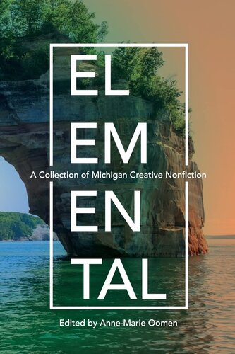 Elemental: A Collection of Michigan Creative Nonfiction (Made in Michigan Writers Series)