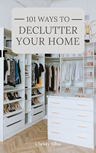 101 Ways to Declutter Your Home: A quick reference for reducing the clutter in your home with lists and organizational tips to simplify the process.
