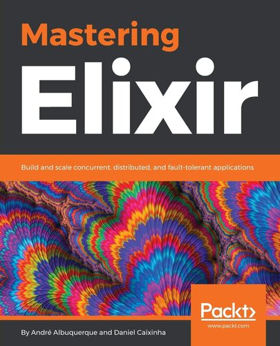 Mastering Elixir: Build and scale concurrent, distributed, and fault-tolerant applications