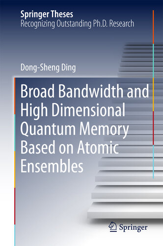 Broad Bandwidth and High Dimensional Quantum Memory Based on Atomic Ensembles (Springer Theses)