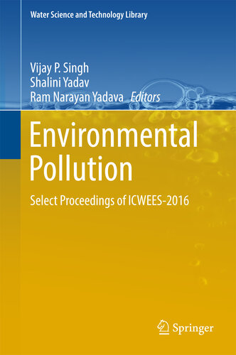 Environmental Pollution: Select Proceedings of ICWEES-2016 (Water Science and Technology Library Book 77)