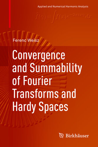 Convergence and Summability of Fourier Transforms and Hardy Spaces (Applied and Numerical Harmonic Analysis)