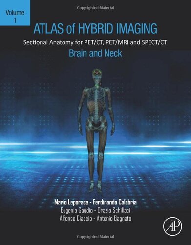 Atlas of Hybrid Imaging Sectional Anatomy for PET/CT, PET/MRI and SPECT/CT Vol. 1: Brain and Neck: Sectional Anatomy for PET/CT, PET/MRI and SPECT/CT