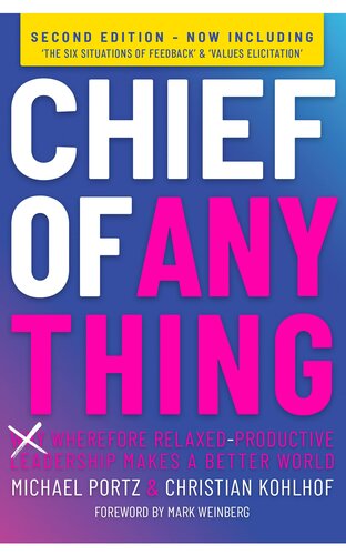 CHIEF OF ANYTHING: (Why) Wherefore relaxed-productive leadership makes a better world