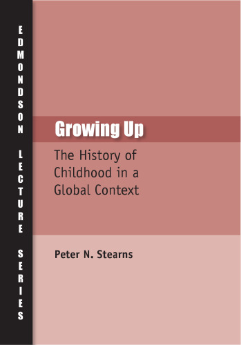 Growing Up: The History of Childhood in a Global Context (Edmondson Lecture Series)