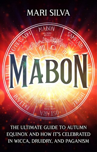 Mabon: The Ultimate Guide to Autumn Equinox and How It’s Celebrated in Wicca, Druidry, and Paganism (The Wheel of the Year)