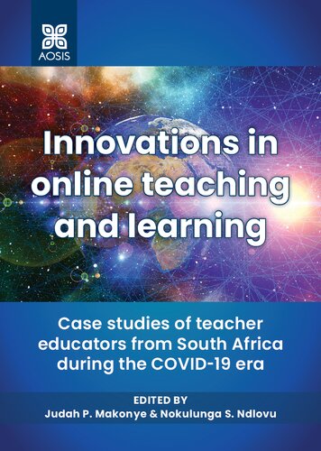 Innovations in Online Teaching and Learning: Case Studies of Teacher Educators from South Africa During the COVID-19 Era