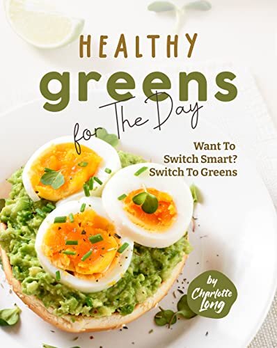 Healthy Greens for The Day: Want To Switch Smart? Switch To Greens