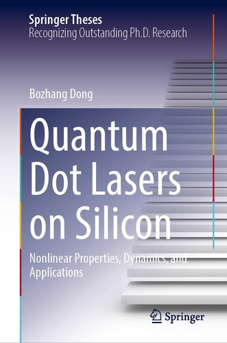 Quantum Dot Lasers on Silicon: Nonlinear Properties, Dynamics, and Applications (Springer Theses)