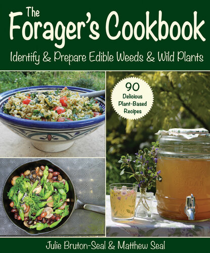The Forager's Cookbook: Identify & Prepare Edible Weeds & Wild Plants