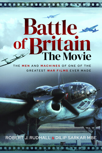 Battle of Britain The Movie: The Men and Machines of one of the Greatest War Films Ever Made