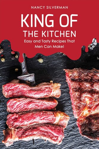 King of the Kitchen: Easy and Tasty Recipes That Men Can Make!
