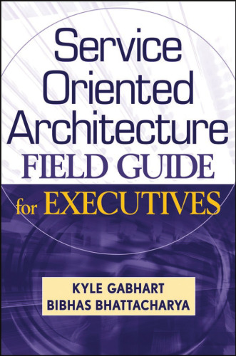 Service Oriented Architecture Field Guide for Executives