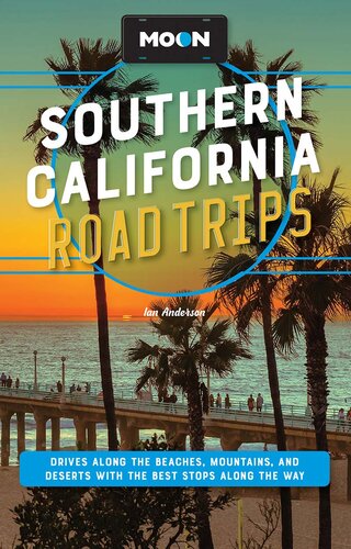 Moon Southern California Road Trips: Drives along the Beaches, Mountains, and Deserts with the Best Stops along the Way (Travel Guide)